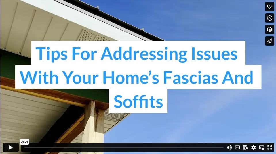 Tips For Addressing Issues With Your Home’s Fascias And Soffits